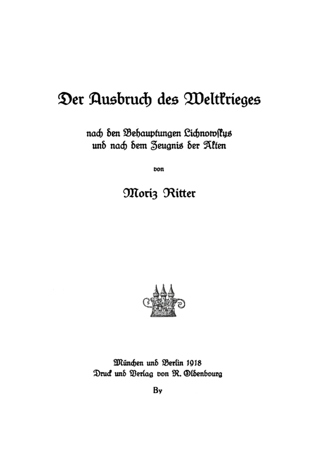 Der Ausbruch des Weltkrieges Nach den Behauptungen Lichnowskys und nach dem Zeugnis der Alten 1st Edition