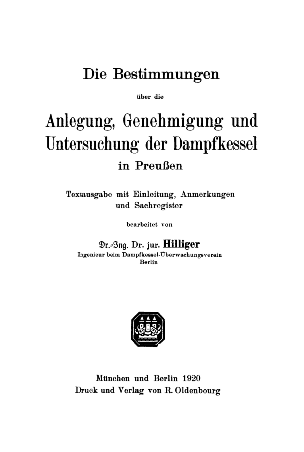Die Bestimmungen über die Anlegung, Genehmigung und Untersuchung der Dampfkessel in Preußen Textausgabe mit Einleitung, Anmerkungen und Sachregister 1st Edition