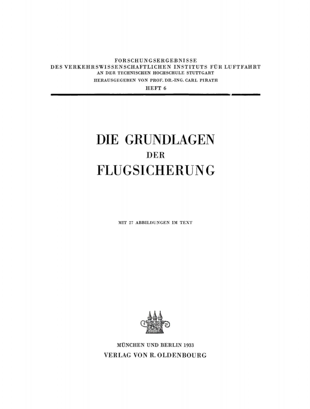 Die Grundlagen der Flugsicherung Forschungsergebnisse des Verkehrswissenschaftlichen Instituts für Luftfahrt an der technischen Hochschule Stuttgart 1st Edition