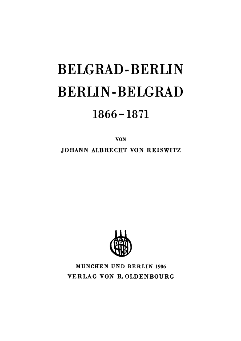 Belgrad-Berlin, Berlin Belgrad 1866–1871 1st Edition