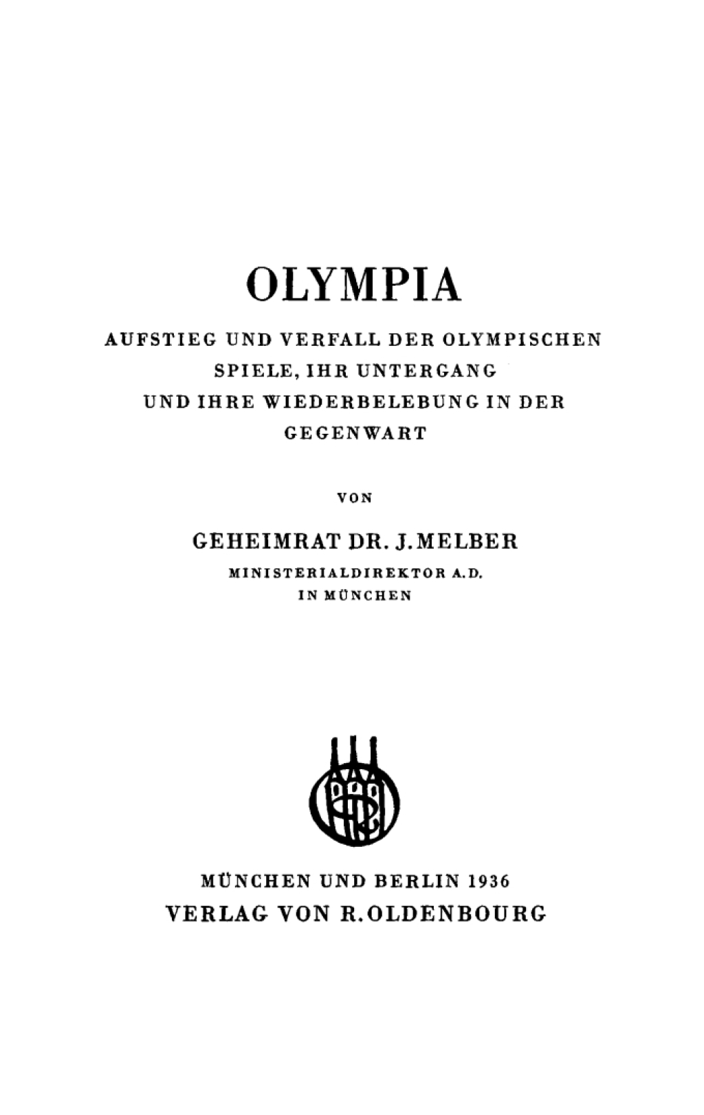 Olympia Aufstieg und Verfall der olympischen Spiele, ihr Untergang und ihre Wiederbelebung in der Gegenwart 1st Edition