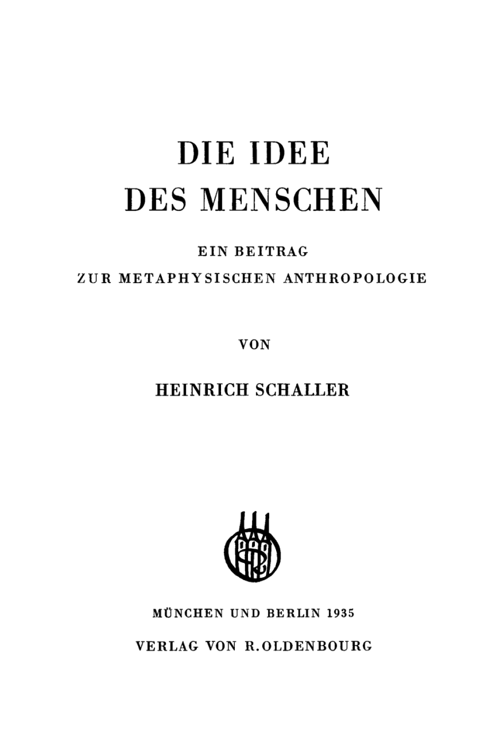 Die Idee des Menschen Ein Beitrag zur metaphysischen Anthropologie 1st Edition