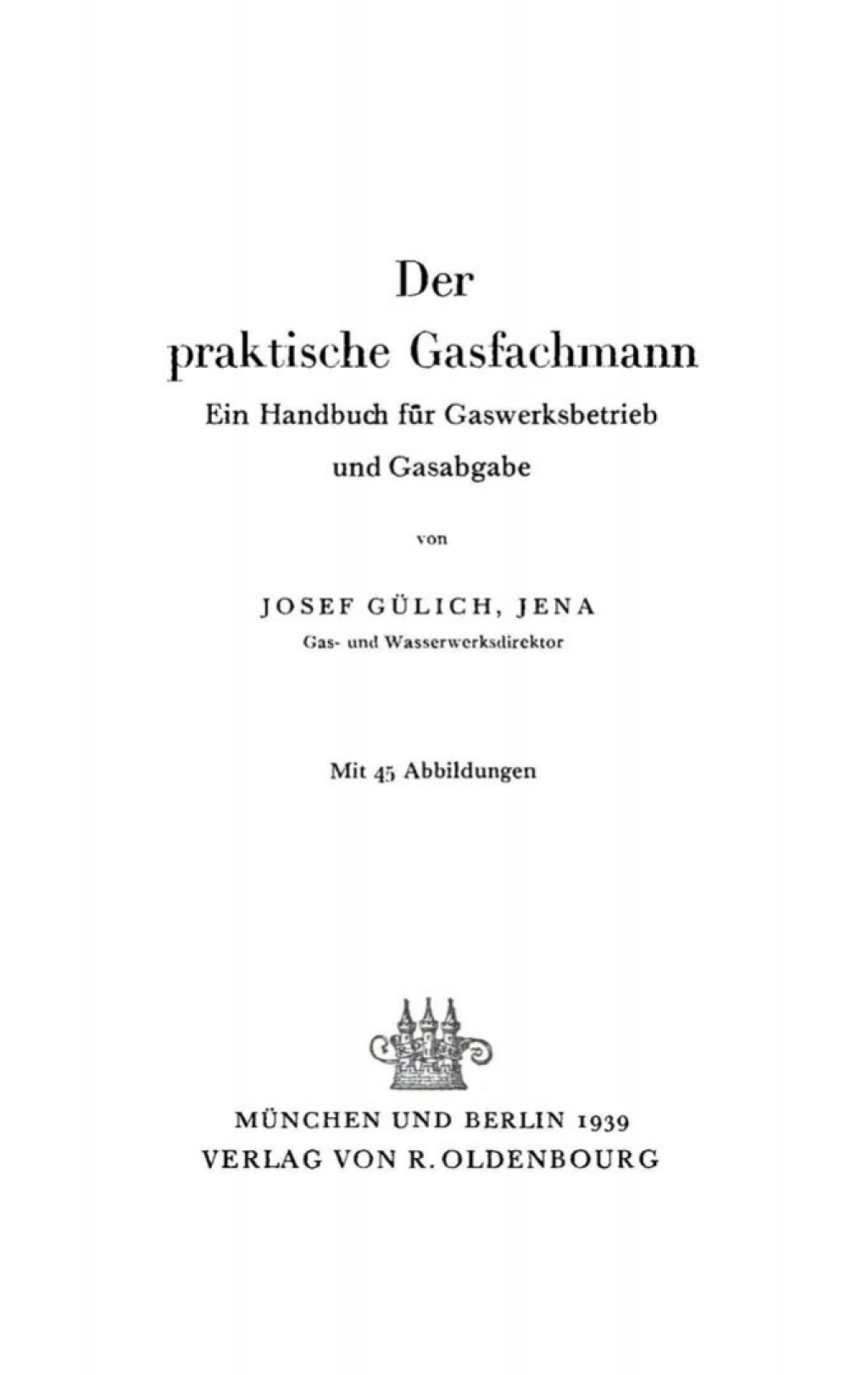 Der praktische Gasfachmann Ein Handbuch für Gaswerksbetrieb und Gasabgabe 1st Edition