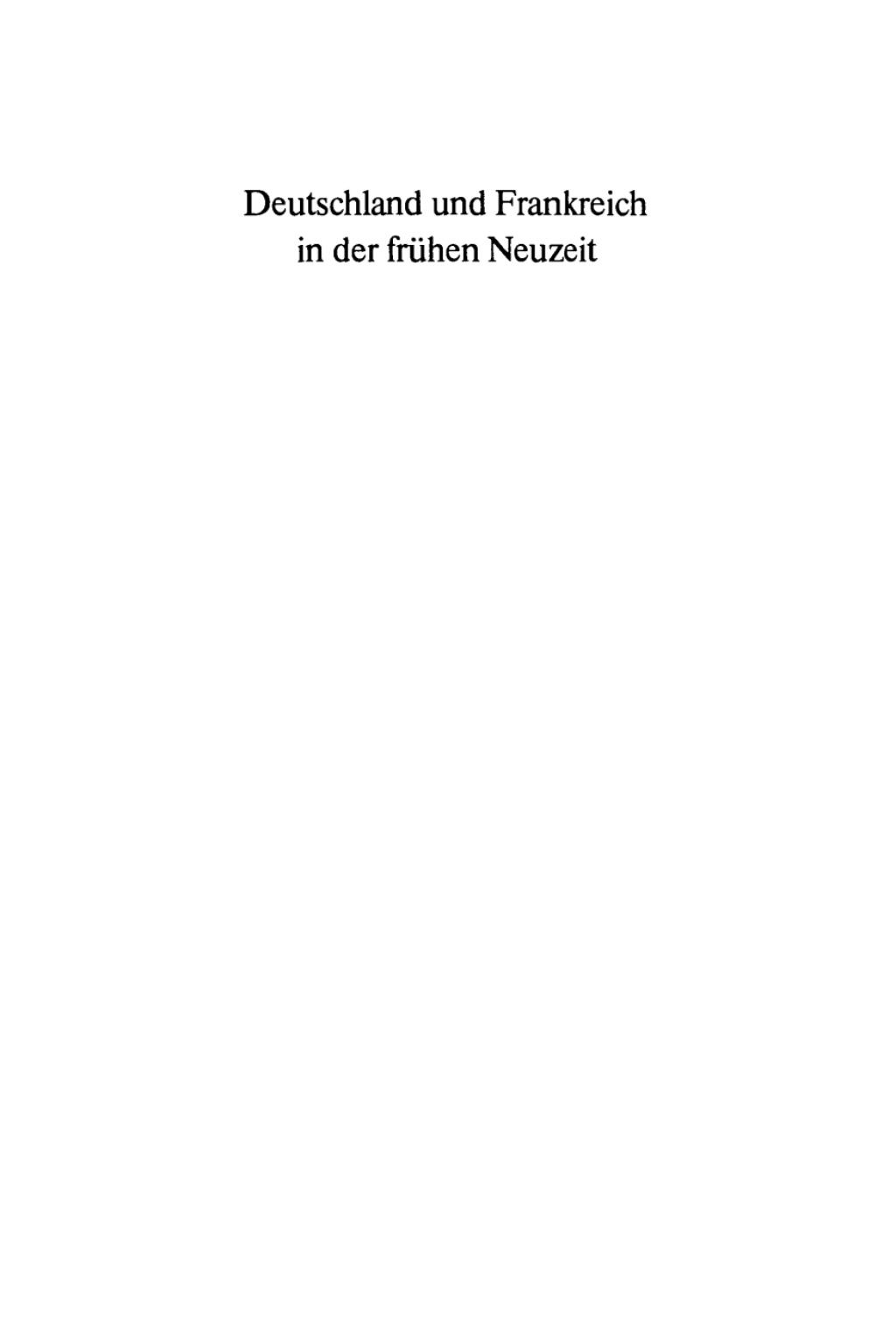 Deutschland und Frankreich in der frühen Neuzeit Festschrift für Hermann Weber zum 65. Geburtstag 1st Edition