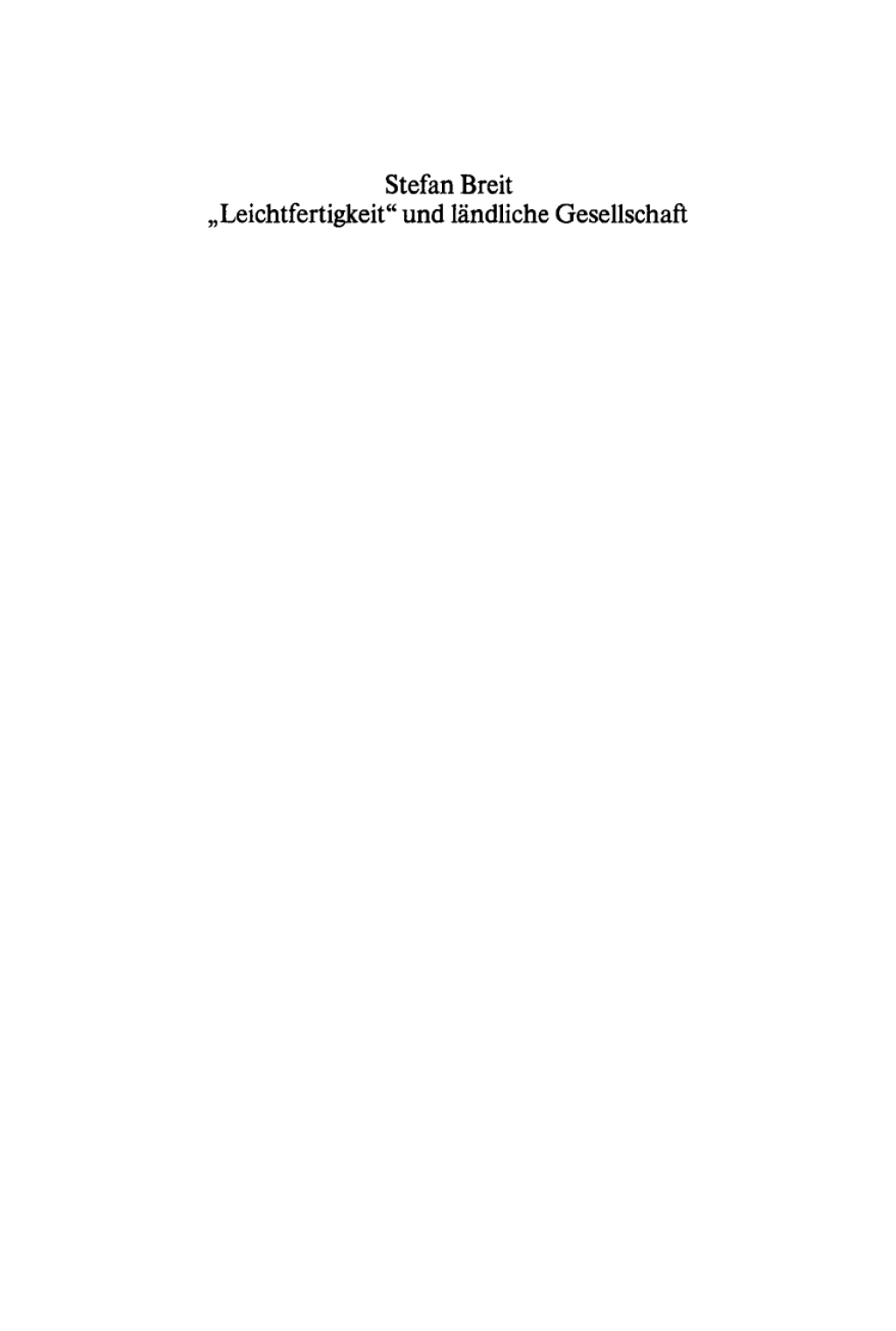“Leichtfertigkeit” und ländliche Gesellschaft Voreheliche Sexualität in der frühen Neuzeit 1st Edition