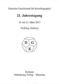 Imagen de portada: 21. Jahrestagung der Deutschen Gesellschaft für Kristallographie; March 2013, Freiberg, Germany 1st edition 9783486774221