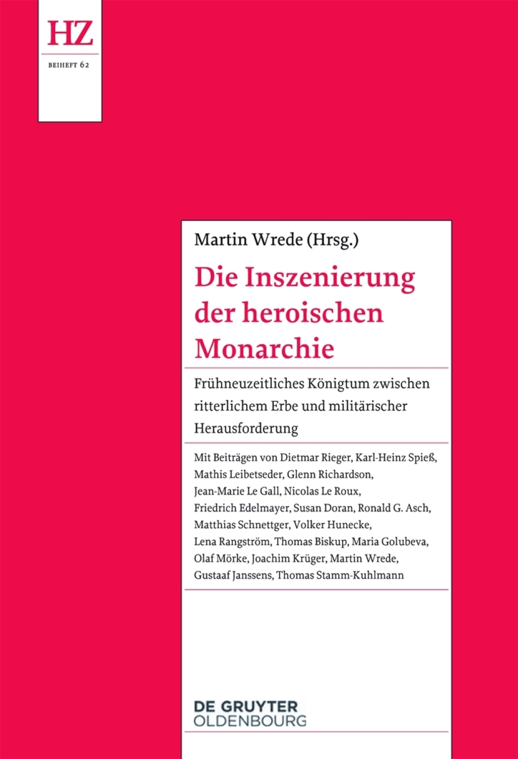 Die Inszenierung der heroischen Monarchie Frühneuzeitliches Königtum zwischen ritterlichem Erbe und militärischer Herausforderung 1st Edition