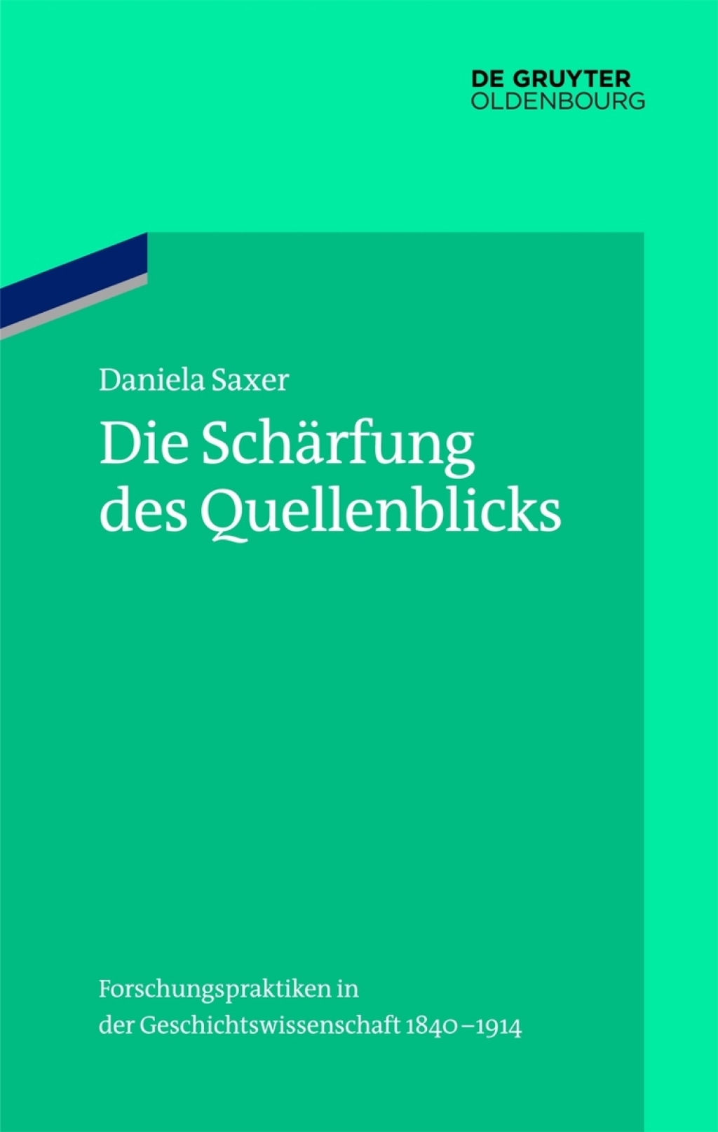 Die Schärfung des Quellenblicks Forschungspraktiken in der Geschichtswissenschaft 1840-1914 1st Edition