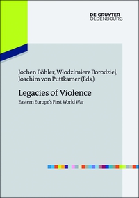 Cover image: Legacies of Violence: Eastern Europe’s First World War 1st edition 9783486741957