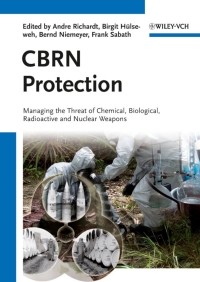 صورة الغلاف: CBRN Protection: Managing the Threat of Chemical, Biological, Radioactive and Nuclear Weapons 1st edition 9783527324132