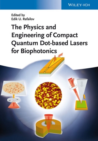 صورة الغلاف: The Physics and Engineering of Compact Quantum Dot-based Lasers for Biophotonics 1st edition 9783527411849