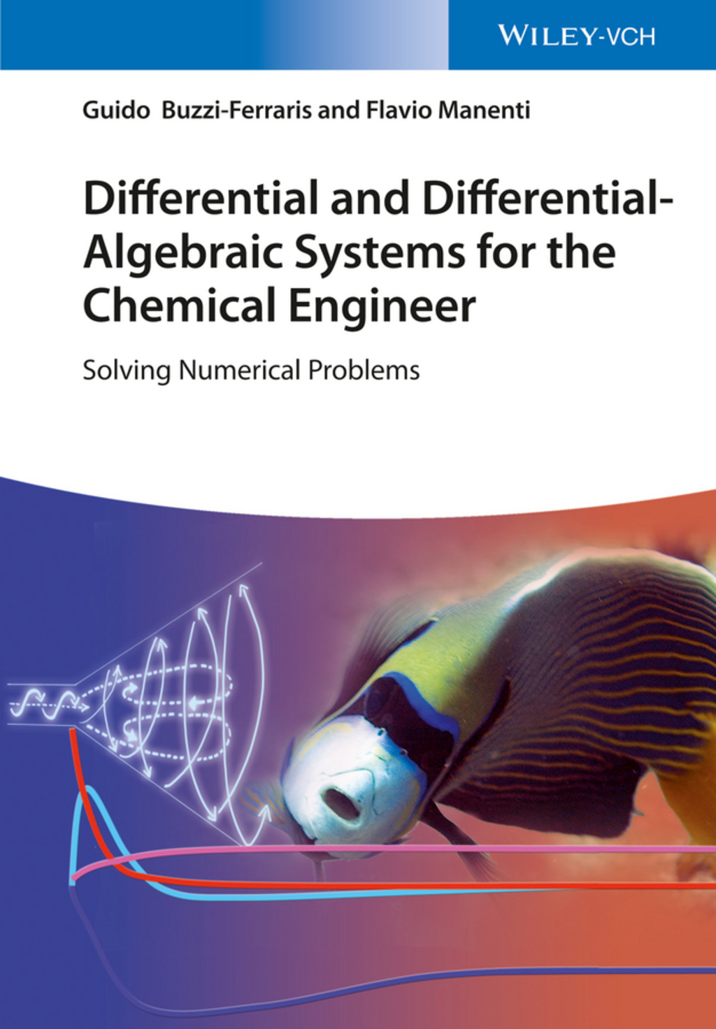 Differential and Differential-Algebraic Systems for the Chemical Engineer: Solving Numerical Problems 1st Edition