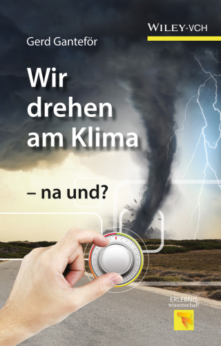 صورة الغلاف: Wir drehen am Klima - na und? 1st edition 9783527337781