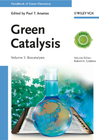 Omslagafbeelding: Handbook of Green Chemistry, Green Catalysis, Biocatalysis 1st edition 9783527324989