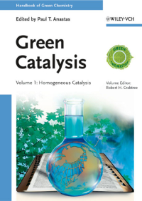 Cover image: Handbook of Green Chemistry, Green Catalysis, Homogeneous Catalysis 1st edition 9783527324965