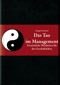 Imagen de portada: Das Tao im Management: Fern?stliche Weisheiten f?r das Gesch?ftsleben 1st edition 9783527505401