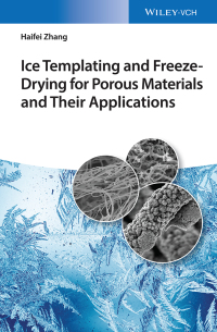 Cover image: Ice Templating and Freeze-Drying for Porous Materials and Their Applications 1st edition 9783527342723