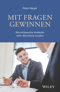 Imagen de portada: Mit Fragen gewinnen: Wie erfolgreiche Verkäufer mehr Abschlüsse erzielen 1st edition 9783527509348