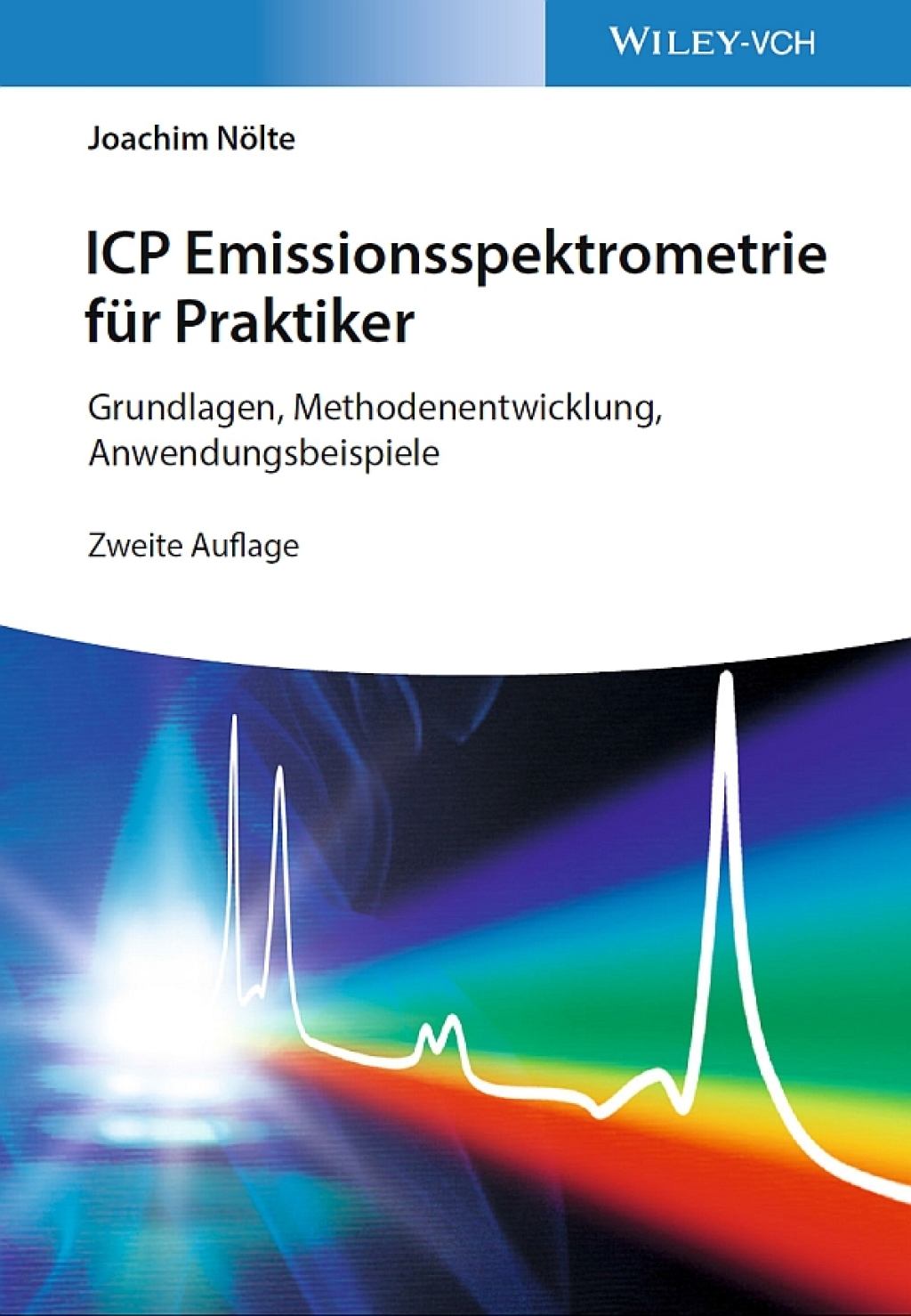 ICP Emissionsspektrometrie für Praktiker Grundlagen, Methodenentwicklung, Anwendungsbeispiele 2nd Edition