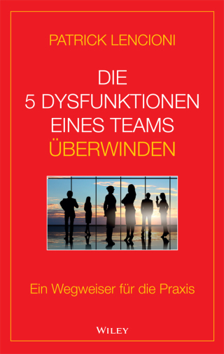 Imagen de portada: Die 5 Dysfunktionen eines Teams überwinden 1st edition 9783527509973