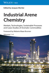 Cover image: Industrial Arene Chemistry: Markets, Technologies, Sustainable Processes and Cases Studies of Aromatic Commodities, 4 Volume Set 1st edition 9783527347841