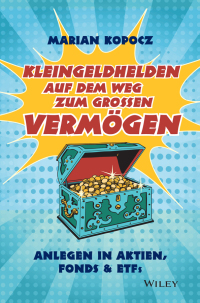 صورة الغلاف: Kleingeldhelden auf dem Weg zum grossen Vermögen 1st edition 9783527510238