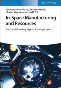 Imagen de portada: In-Space Manufacturing and Resources: Earth and Planetary Exploration Applications 1st edition 9783527348534