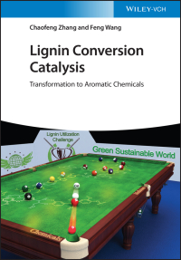 Imagen de portada: Lignin Conversion Catalysis: Transformation to Aromatic Chemicals 1st edition 9783527349739