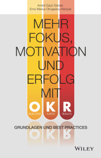 Cover image: Mehr Fokus, Motivation und Erfolg mit OKR 1st edition 9783527510689