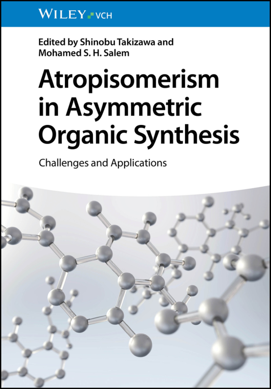 Atropisomerism in Asymmetric Organic Synthesis Challenges and Applications 1st Edition