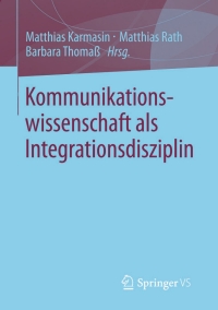 صورة الغلاف: Kommunikationswissenschaft als Integrationsdisziplin 9783531183251