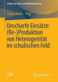 Imagen de portada: Unscharfe Einsätze: (Re-)Produktion von Heterogenität im schulischen Feld 9783531184159