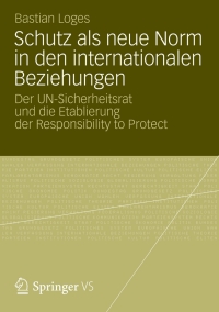 Cover image: Schutz als neue Norm in den internationalen Beziehungen 9783531186092