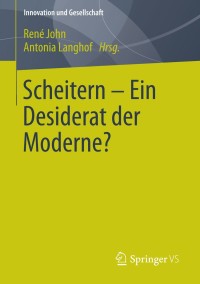 Cover image: Scheitern - Ein Desiderat der Moderne? 9783531191805