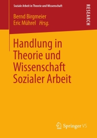 Cover image: Handlung in Theorie und Wissenschaft Sozialer Arbeit 9783531192840