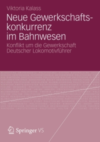 Cover image: Neue Gewerkschaftskonkurrenz im Bahnwesen 9783531195650