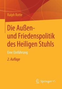 Cover image: Die Außen- und Friedenspolitik des Heiligen Stuhls 2nd edition 9783531199597