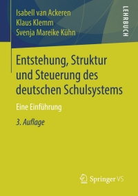 表紙画像: Entstehung, Struktur und Steuerung des deutschen Schulsystems 3rd edition 9783531199993