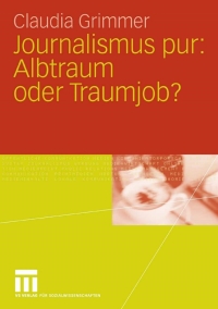 Cover image: Journalismus pur: Albtraum oder Traumjob 9783531147635