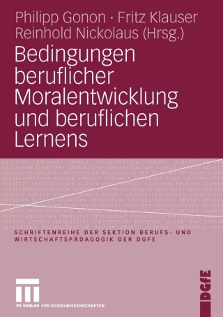 Imagen de portada: Bedingungen beruflicher Moralentwicklung und beruflichen Lernens 1st edition 9783531150369