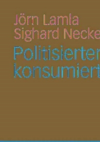 Immagine di copertina: Politisierter Konsum - konsumierte Politik 1st edition 9783531148953