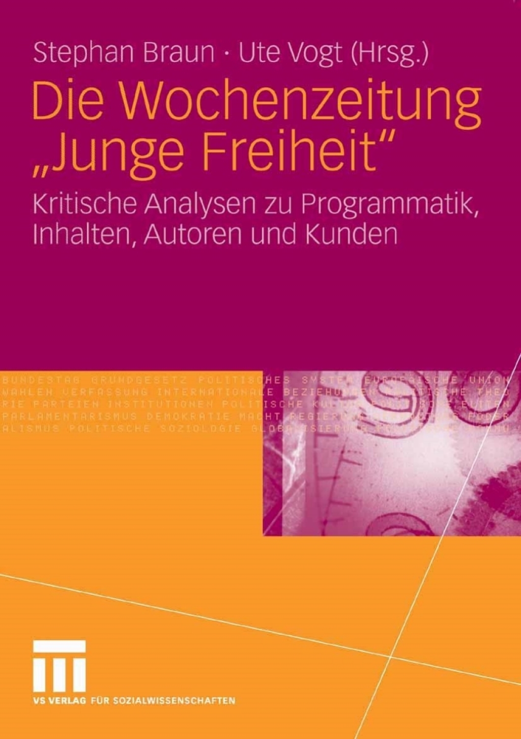 Die Wochenzeitung “Junge Freiheit” Kritische Analysen zu Programmatik, Inhalten, Autoren und Kunden