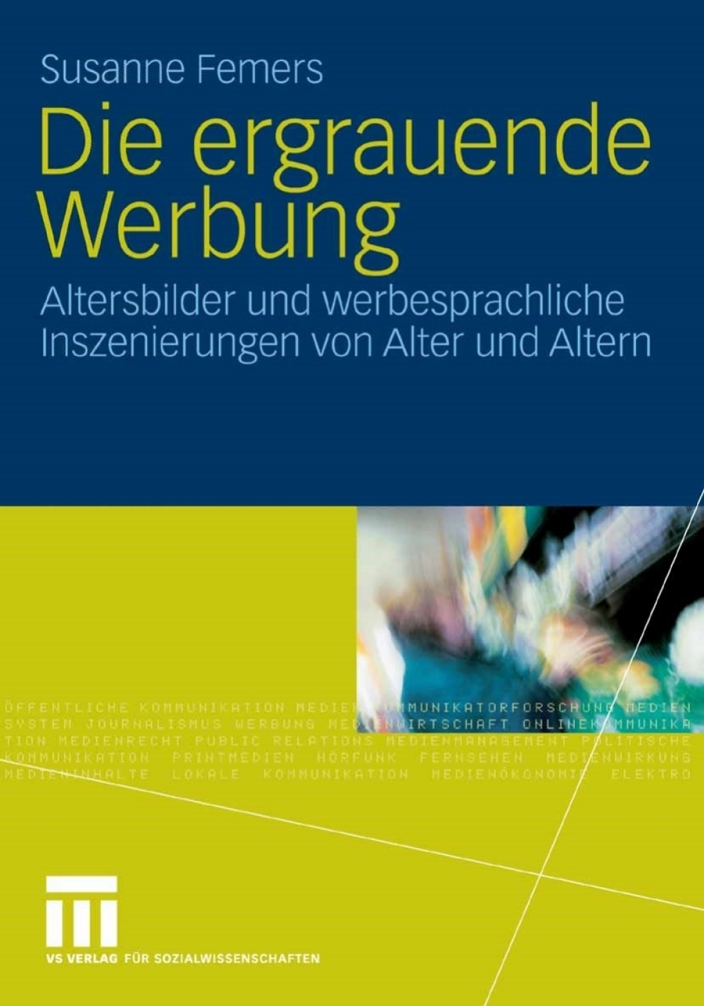 Die ergrauende Werbung Altersbilder und werbesprachliche Inszenierungen von Alter und Altern