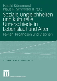 صورة الغلاف: Soziale Ungleichheiten und kulturelle Unterschiede in Lebenslauf und Alter 1st edition 9783531157535