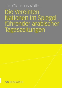 Cover image: Die Vereinten Nationen im Spiegel führender arabischer Tageszeitungen 9783531158792