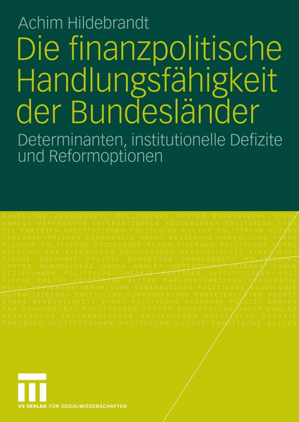 Die finanzpolitische Handlungsfähigkeit der Bundesländer Determinanten, institutionelle Defizite und Reformoptionen