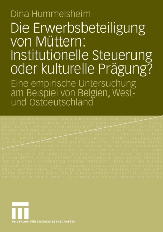 Titelbild: Die Erwerbsbeteiligung von Müttern: Institutionelle Steuerung oder kulturelle Prägung? 9783531163185
