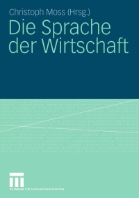 Imagen de portada: Die Sprache der Wirtschaft 1st edition 9783531160047