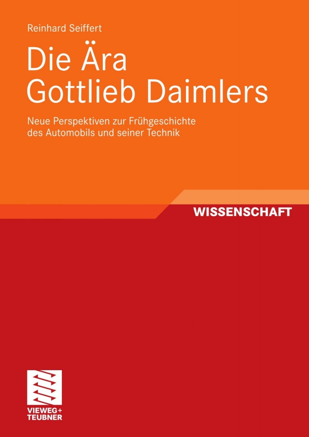 Die Ära Gottlieb Daimlers Neue Perspektiven zur Frühgeschichte des Automobils und seiner Technik