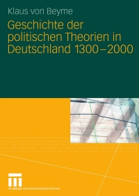 Imagen de portada: Geschichte der politischen Theorien in Deutschland 1300-2000 9783531168067